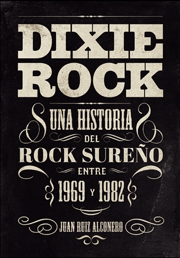 Dixie Rock: Una historia del rock sureño entre 1969 y 1982