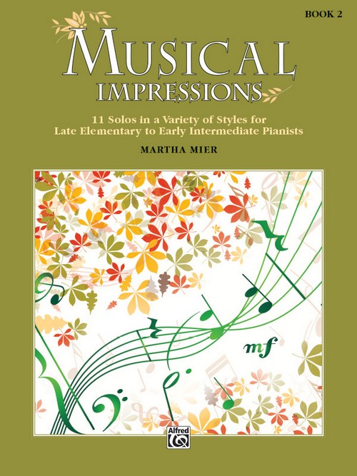 Musical Impressions, Book 2: 11 Solos in a Variety of Styles for Late Elementary to Early Intermediate Pianists, Piano