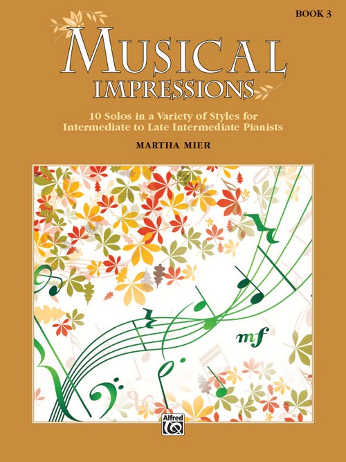 Musical Impressions, Book 3: 10 Solos in a Variety of Styles for Intermediate to Late Intermediate Pianists, Piano