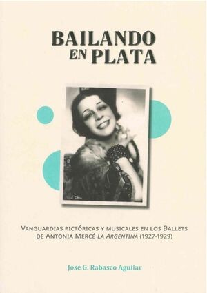 Bailando en Plata: vanguardias pictóricas y musicales en los Ballets de Antonia Mercé, "La Argentina" (1927-1929)