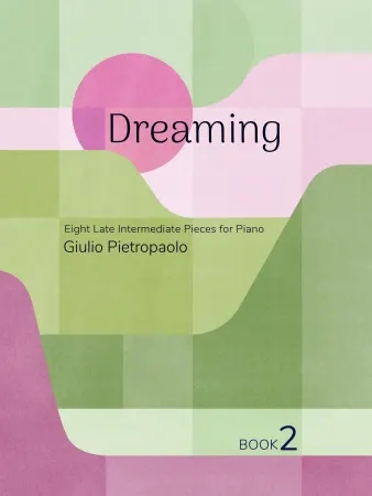 Piano Safari - Dreaming, 2: Eight Late Intermediate Pieces for Piano