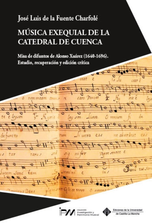 Música exequial de la catedral de Cuenca. Misa de Difuntos de Alonso Xuárez (1640-1696). Estudio, recuperación y edición crítica