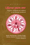 Libres para ser. Mujeres creadoras de cultura en la Europa medieval