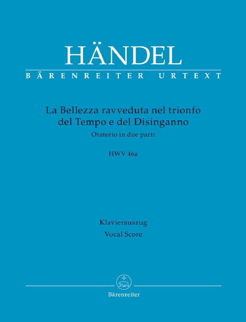 La Bellezza ravveduta nel trionfo del Tempo e del Disinganno HWV 46a, Oratorio in two parts, Rome 1707, for soloists (SSAT) and orchestra, Piano reduction