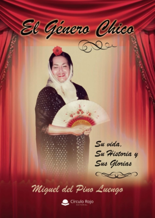 El género chico: Su vida, su historia, sus glorias