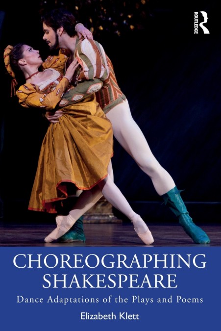 Choreographing Shakespeare: Dance Adaptations of the Plays and Poems