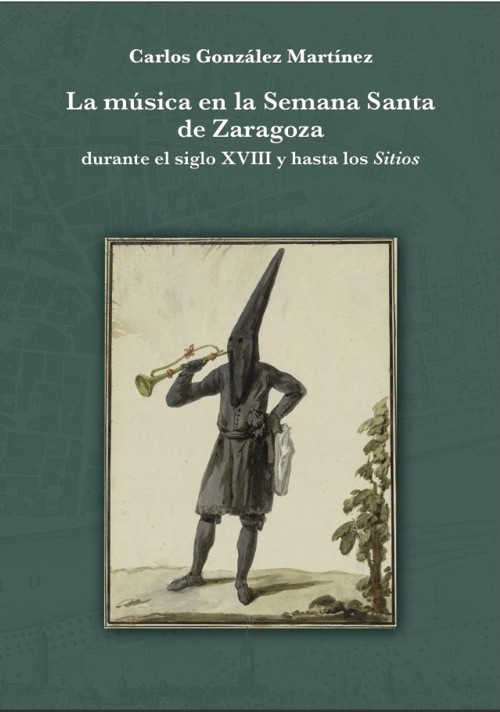 La música en la Semana Santa de Zaragoza en el Siglo XVIII y hasta los sitios