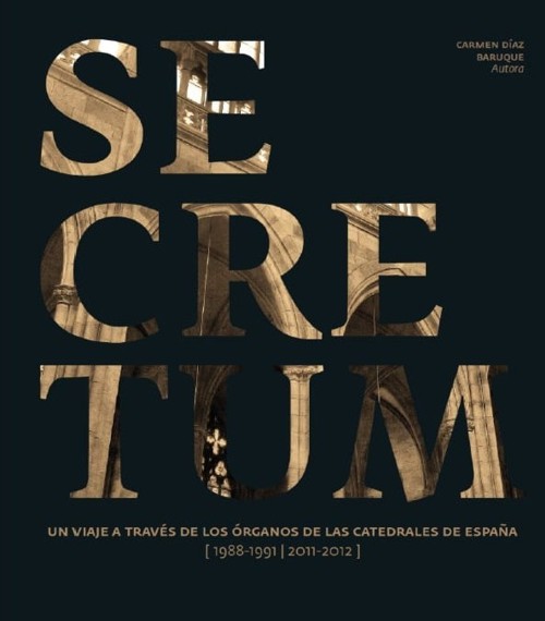 Secretum. Un viaje a través de los órganos de las catedrales de España (1988-1991, 2011-2012)