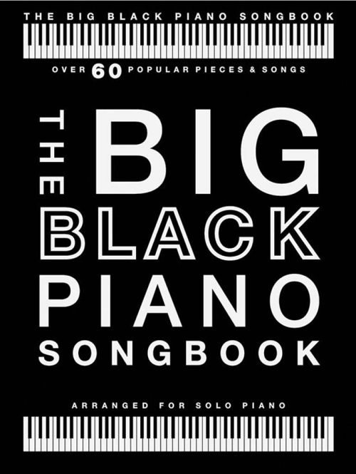 The Big Black Piano Songbook: Over 60 Popular Pieces and Songs