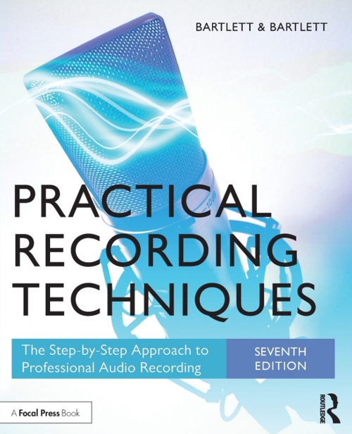 Practical Recording Techniques: The Step-by-Step Approach to Professional Audio Recording, seventh edition