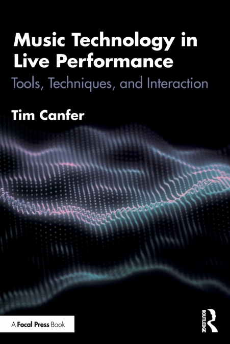 Music Technology in Live Performance: Tools, Tecnhiques, and Interaction