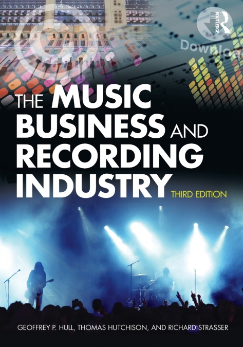 The Music Business and Recording Industry, Third Edition