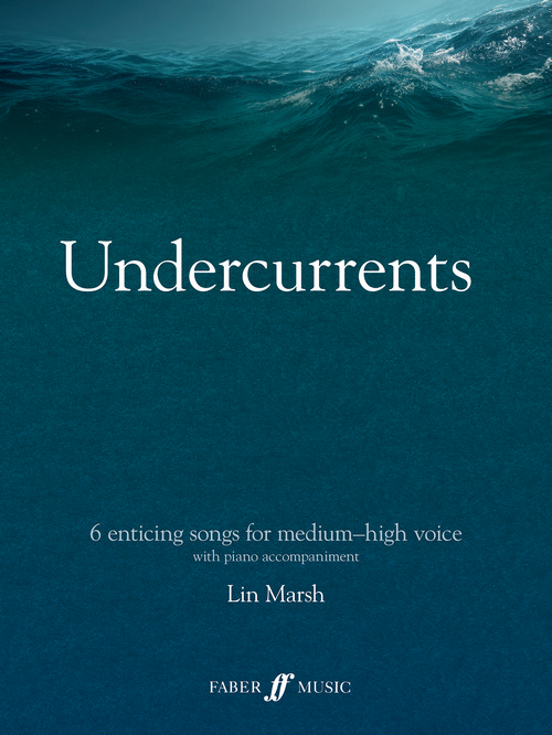 Undercurrents: 6 songs for solo voice, Vocal and Piano