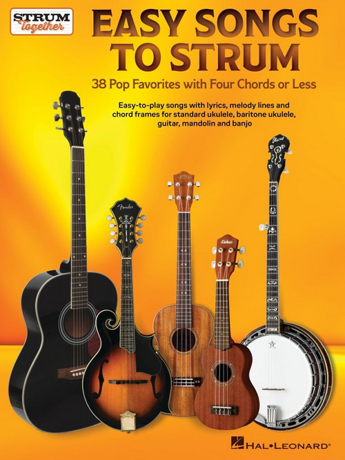 Easy Songs to Strum: 38 Pop Favorites with Four Chords or Less, Guitar