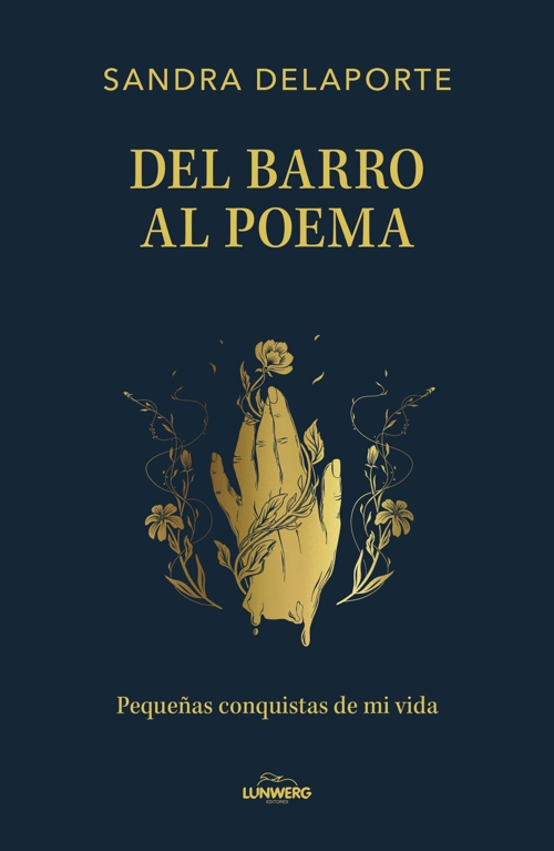 Del barro al poema: Pequeñas conquistas de mi vida