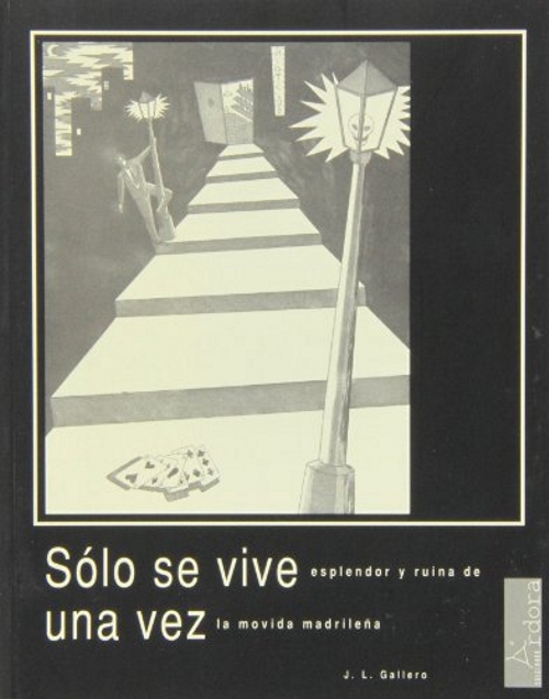 Sólo se vive una vez: esplendor y ruina de la Movida madrileña