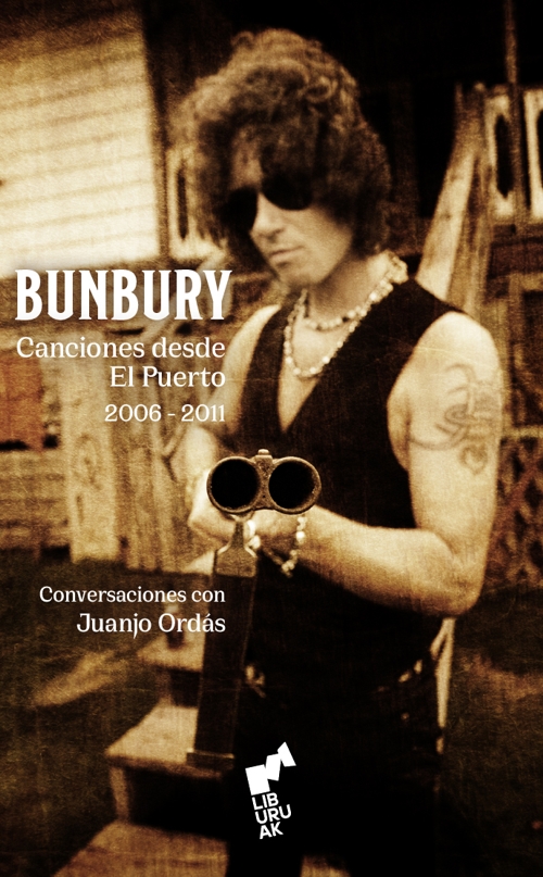 Bunbury. Canciones desde el puerto. (2006-2011). Conversaciones con Juanjo Ordás