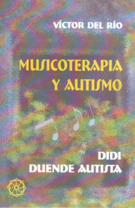 Musicoterapia y Autismo: Didi, duende autista. 9788495052988