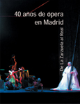 40 años de ópera: de La Zarzuela al Real