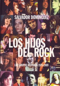 Los hijos del rock. Los grupos hispanos 1975-1989. 9788480486156