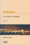 Debussy: La música orquestal. 9788482363035