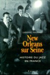 New Orleans sur Seine. Histoire de Jazz en France