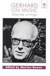 Gerhard on Music : Selected Writings. 9780754600091 Gerhard on Music : Selected Writings. 9780754600091