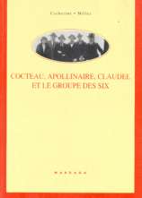 Cocteau, Apollinaire, Claudel et le Groupe des Six. Rencontres poético-musicales autour des Mélodies et des Chansons