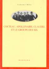 Cocteau, Apollinaire, Claudel et le Groupe des Six. Rencontres poético-musicales autour des Mélodies et des Chansons