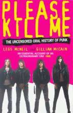 Please Kill Me. The Uncesored Oral History of Punk