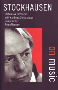 Stockhausen on Music. Lectures & Interviews. Compiled by Robin Maconie. 9780714529189