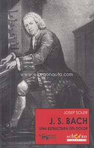 J.S. Bach. Una estructura del dolor. 