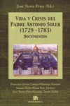Vida y crisis del padre Antonio Soler (1729-1783): Documentos. 9788438104057