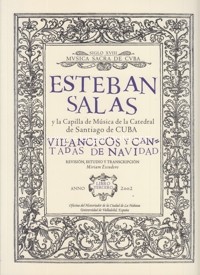 Esteban Salas y la capilla de música de la Catedral de Santiago de Cuba. Libro tercero. Villancicos y cantadas de Navidad.. 9788493220952