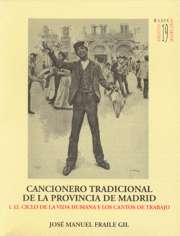 Cancionero Tradicional de la Provincia de Madrid, I. El ciclo de la vida humana y los cantos de trabajo. 9788445124536