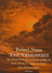 Tone Poems: Series II. Till Eulenspiegels Lustige Streiche. Sprach Zarathustra. Ein Heldenleben, in Full Score