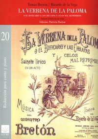 La verbena de La Paloma o El boticario y las chulapas y celos mal reprimidos. Reducción para canto y piano. 9788480485616 La verbena de La Paloma o El boticario y las chulapas y celos mal reprimidos. Reducción para canto y piano. 9788480485616
