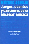 Método Armijo: Juegos, cuentos y canciones para enseñar música