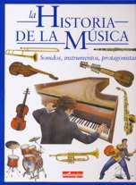 La historia de la música: Sonidos, instrumentos, protagonistas. 9788493423001