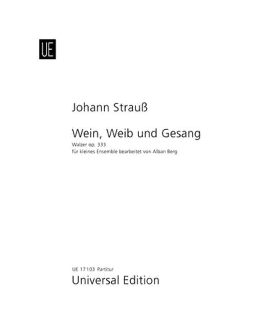 Wein, Weib und Gesang, Walzer, op. 333, für kleines Ensemble bearbeitet von Alban Berg.. 9783702410261