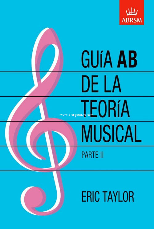 Guía AB de la Teoría Musical. Parte II. 9781860963568