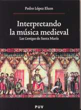 Interpretando la música medieval. Las Cantigas de Santa María. 9788437059198