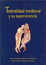 La teatralidad medieval y su supervivencia : Actas del seminario celebrado con motivo del III Festival d'Elx de Teatre i Música Medieval. 9788477843092