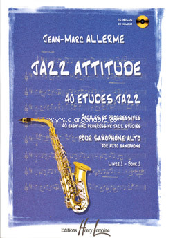 Jazz attitude, vol. 1. 40 études jazz pour saxophone alto. 9790230978101