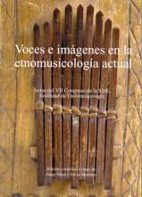 Voces e imágenes en la etnomusicología actual. Actas del VII Congreso de la SIbE. Sociedad de Etnomusicología. 9788481812053