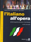 L'italiano all'Opera. Attività linguistiche attraverso 15 arie famose. 9788875733513