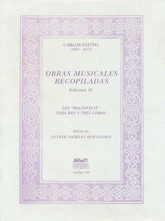 Obras musicales recopiladas. Vol IV: Los Magnificat para dos y tres coros