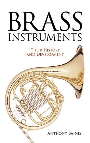 Brass Instruments. Their History and Development