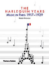 The Harlequin Years. Music in Paris 1917-1929. 9780500510957