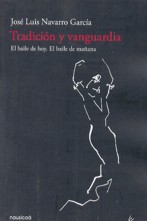 Tradición y Vanguardia. El baile de hoy. El baile de mañana. 9788496114999 Tradición y Vanguardia. El baile de hoy. El baile de mañana. 9788496114999